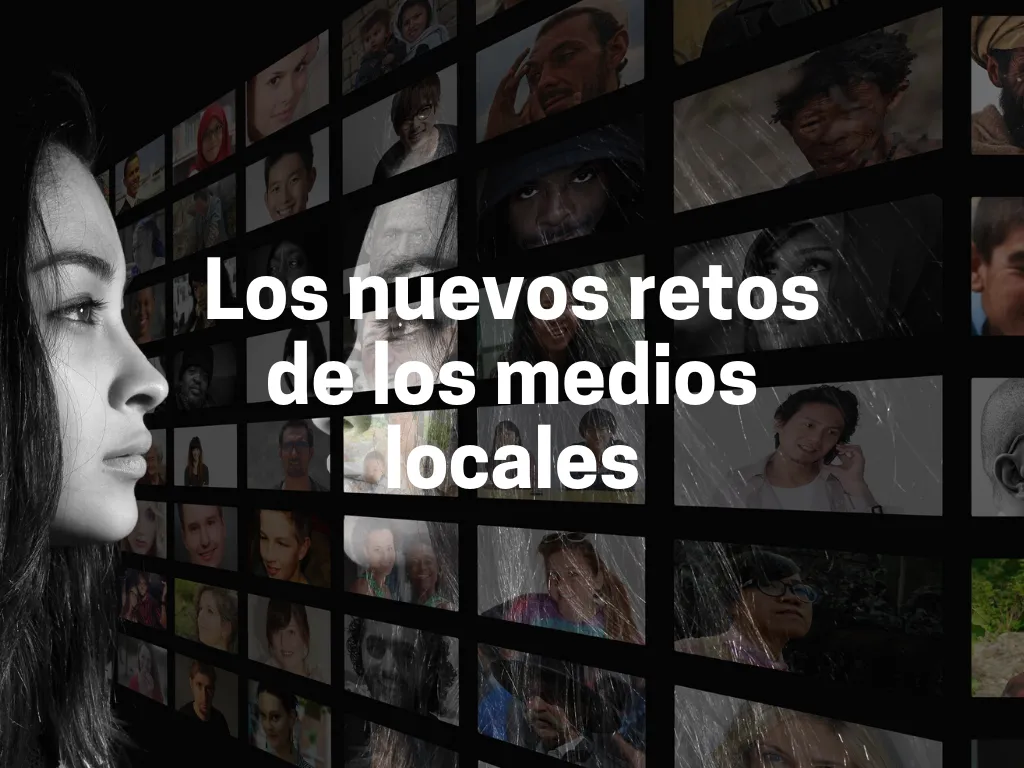 los nuevos retos de los medios locales